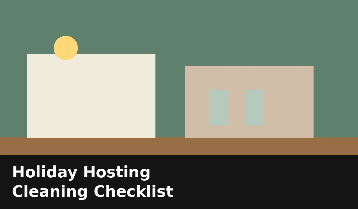 Holiday hosting cleaning checklist for a calm, guest-ready home